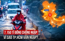 7.150 tỉ đồng chống ngập tại TP.HCM: Vì sao chỉ giải quyết được 3/50 điểm?