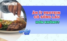 Ăn ít protein có thể giúp sống lâu hơn không?
