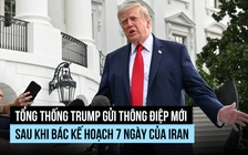 Ông Trump bác kế hoạch 7 ngày của Iran nhưng đàm phán vẫn tiếp tục