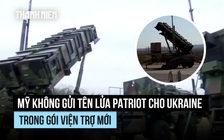 Mỹ không gửi tên lửa Patriot cho Ukraine trong gói viện trợ mới
