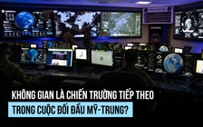Không gian là 'mặt trận' mới trong đối đầu Mỹ - Trung Quốc?