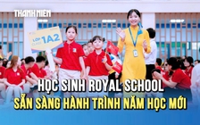 Royal School chào năm học mới: Mỗi học sinh một hành trình khám phá và trưởng thành