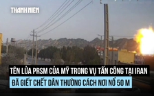 Tên lửa PrSM của Mỹ làm chết dân thường Iran cách điểm nổ đến 50 m