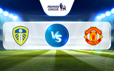 Trực tiếp bóng đá Leeds vs Manchester Utd, Premier League, 15:00 12/02/2023