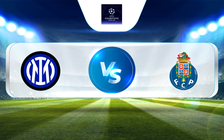 Trực tiếp bóng đá Inter vs FC Porto, UEFA Champions League - Round of 16, 03:00 23/02/2023