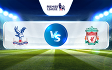 Trực tiếp bóng đá Crystal Palace vs Liverpool, Premier League, 02:45 26/02/2023