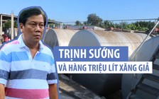 Ai bồi thường cho khách hàng khi xài phải xăng giả của 'đại gia' Trịnh Sướng?