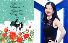 Nhà văn Dương Thụy hé lộ bí quyết ‘Yêu em bằng mắt, giữ em bằng tim’