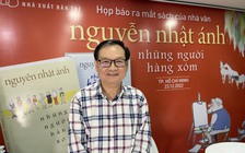 ‘Những người hàng xóm’ của nhà văn Nguyễn Nhật Ánh không chịu áp lực thị trường