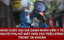 Nghe điện thoại 'thông báo kết quả xét nghiệm Covid-19', người phụ nữ mất hơn 250 triệu