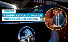 Vì sao nghị sĩ Úc ra giá 1 AUS mua hãng xe Holden từng được VinFast nhắm đến