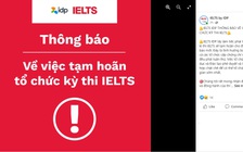 Sau Hội đồng Anh, IDP cũng thông báo tạm hoãn tổ chức kỳ thi IELTS
