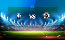 Trực tiếp bóng đá Atalanta vs Spezia, Serie A, 02:45 13/03/2021