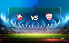 Trực tiếp bóng đá Lille vs Nimes, Ligue 1, 23:00 20/03/2021