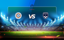 Trực tiếp bóng đá Montpellier vs Bordeaux, Ligue 1, 21:00 20/03/2021
