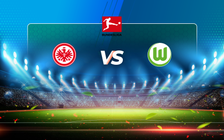 Trực tiếp bóng đá Eintracht Frankfurt vs Wolfsburg, Bundesliga, 20:30 10/04/2021