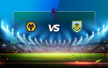 Trực tiếp bóng đá Wolves vs Burnley, Premier League, 18:00 25/04/2021