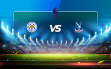Trực tiếp bóng đá Leicester vs Crystal Palace, Premier League, 02:00 27/04/2021