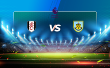 Trực tiếp bóng đá Fulham vs Burnley, Premier League, 02:00 11/05/2021