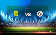 Trực tiếp bóng đá Nantes vs Montpellier, Ligue 1, 02:00 23/05/2021