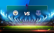 Trực tiếp bóng đá Manchester City vs Everton, Premier League, 22:00 23/05/2021