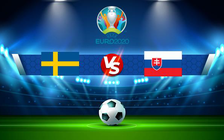 Trực tiếp bóng đá Thụy Điển vs Slovakia, Euro, 20:00 18/06/2021
