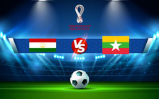Trực tiếp bóng đá Tajikistan vs Myanmar, World Cup, 17:28 15/06/2021