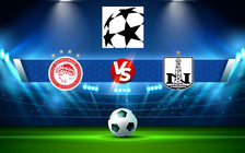 Trực tiếp bóng đá Olympiacos Piraeus (Gre) vs Neftci Baku (Aze), Champions League, 02:00 22/07/2021