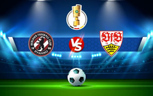 Trực tiếp bóng đá BFC Dynamo vs Stuttgart, DFB Pokal, 20:30 07/08/2021