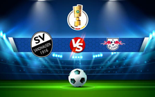 Trực tiếp bóng đá Sandhausen vs RB Leipzig, DFB Pokal, 20:30 07/08/2021