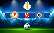 Trực tiếp bóng đá Braunschweig vs Hamburger SV, DFB Pokal, 23:30 08/08/2021