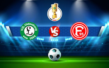 Trực tiếp bóng đá VfL Oldenburg vs Dusseldorf, DFB Pokal, 20:30 08/08/2021