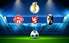 Trực tiếp bóng đá Wurzburger Kickers vs Freiburg, DFB Pokal, 23:30 08/08/2021