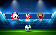 Trực tiếp bóng đá Lille vs Nice, Ligue 1, 22:00 14/08/2021