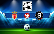Trực tiếp bóng đá Monaco vs Sparta Prague (Cze), Champions League, 01:00 11/08/2021