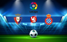 Trực tiếp bóng đá Osasuna vs Espanyol, LaLiga, 03:00 15/08/2021