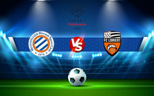 Trực tiếp bóng đá Montpellier vs Lorient, Ligue 1, 20:00 22/08/2021