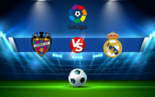 Trực tiếp bóng đá Levante vs Real Madrid, LaLiga, 03:00 23/08/2021