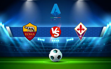 Trực tiếp bóng đá AS Roma vs Fiorentina, Serie A, 01:45 23/08/2021