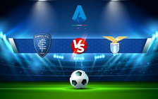 Trực tiếp bóng đá Empoli vs Lazio, Serie A, 01:45 22/08/2021