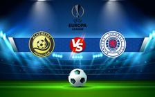 Trực tiếp bóng đá Alashkert (Arm) vs Rangers (Sco), Europa League, 22:00 26/08/2021
