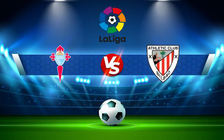 Trực tiếp bóng đá Celta Vigo vs Ath Bilbao, LaLiga, 22:00 28/08/2021