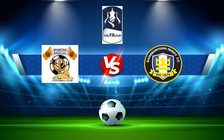 Trực tiếp bóng đá Sporting Khalsa vs Gainsborough, FA Cup, 21:00 04/09/2021