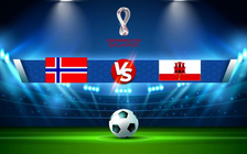 Trực tiếp bóng đá Norway vs Gibraltar, WC Europe, 01:45 08/09/2021