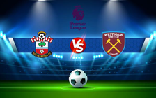 Trực tiếp bóng đá Southampton vs West Ham, Premier League, 21:00 11/09/2021