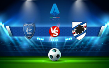 Trực tiếp bóng đá Empoli vs Sampdoria, Serie A, 17:30 19/09/2021