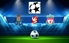 Trực tiếp bóng đá FC Porto vs Liverpool, Champions League, 02:00 29/09/2021