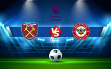 Trực tiếp bóng đá West Ham vs Brentford, Premier League, 20:00 03/10/2021