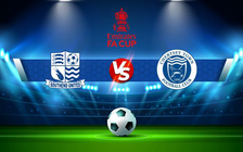 Trực tiếp bóng đá Southend vs Chertsey, FA Cup, 21:00 16/10/2021