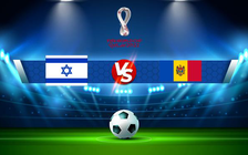 Trực tiếp bóng đá Israel vs Moldova, WC Europe, 01:45 13/10/2021